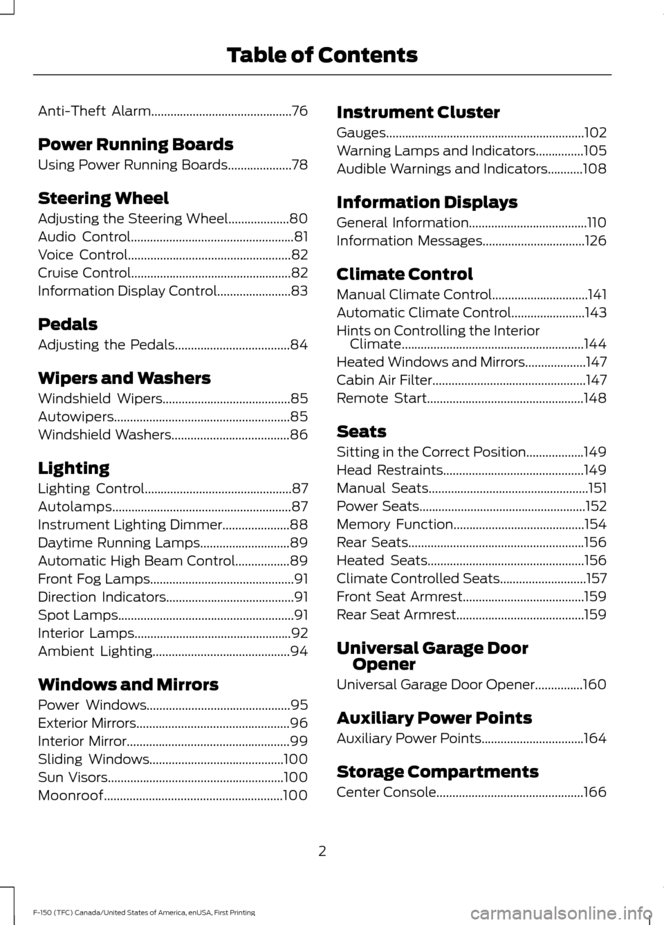 FORD F150 2017 13.G Owners Manual Anti-Theft Alarm............................................76
Power Running Boards
Using Power Running Boards....................78
Steering Wheel
Adjusting the Steering Wheel...................80
Au