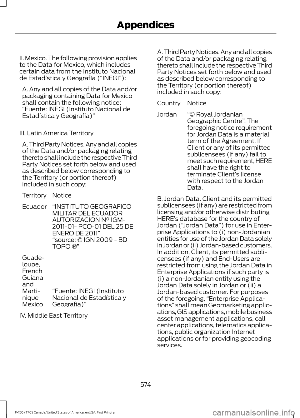 FORD F150 2017 13.G Owners Manual II. Mexico. The following provision applies
to the Data for Mexico, which includes
certain data from the Instituto Nacional
de Estadística y Geografía (“INEGI”):
A. Any and all copies of the Dat FORD F150 2017 13.G Owners Manual II. Mexico. The following provision applies
to the Data for Mexico, which includes
certain data from the Instituto Nacional
de Estadística y Geografía (“INEGI”):
A. Any and all copies of the Dat