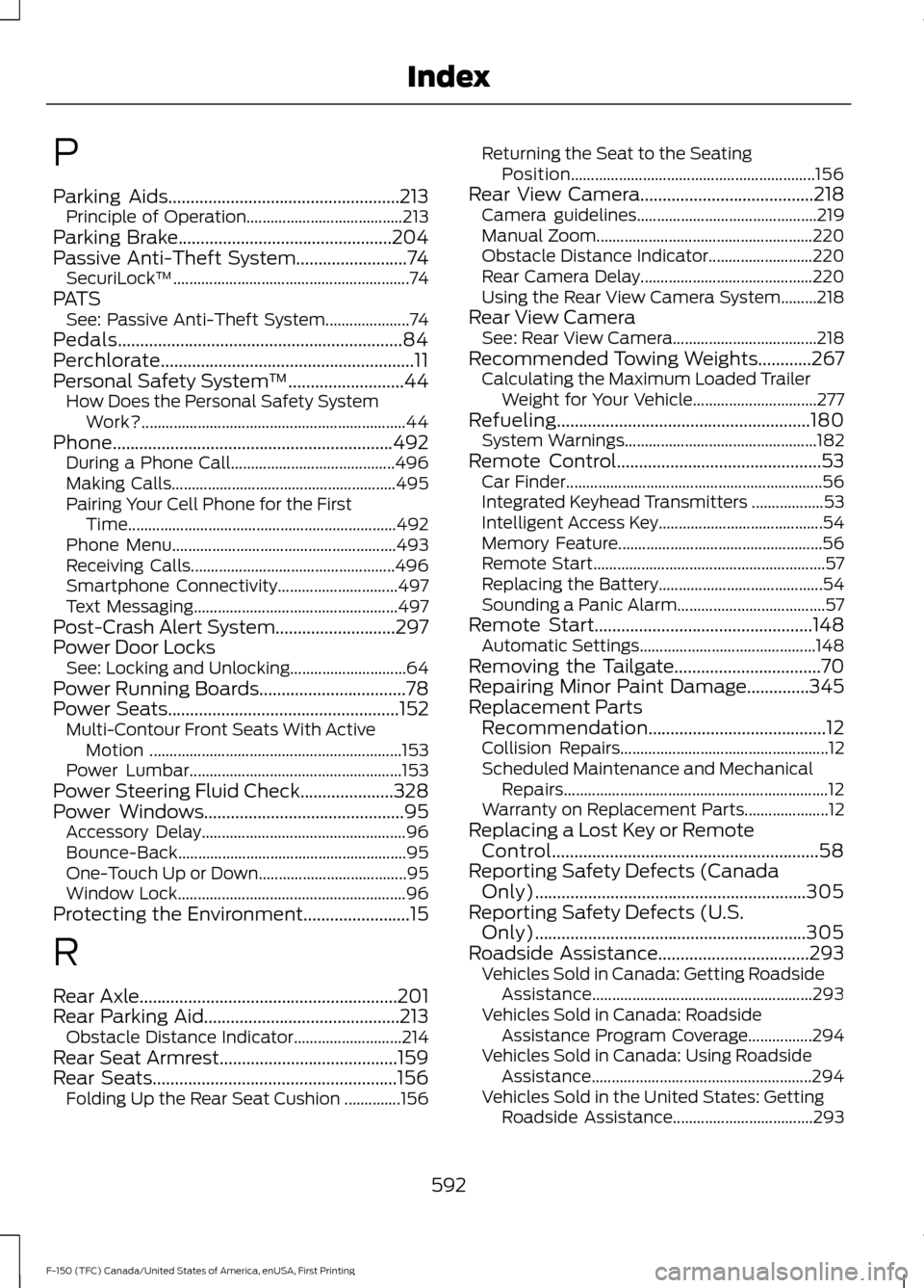 FORD F150 2017 13.G Owners Manual P
Parking Aids....................................................213
Principle of Operation....................................... 213
Parking Brake................................................204 FORD F150 2017 13.G Owners Manual P
Parking Aids....................................................213
Principle of Operation....................................... 213
Parking Brake................................................204