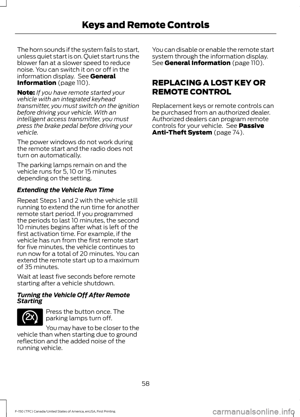 FORD F150 2017 13.G Owners Manual The horn sounds if the system fails to start,
unless quiet start is on. Quiet start runs the
blower fan at a slower speed to reduce
noise. You can switch it on or off in the
information display.  See 