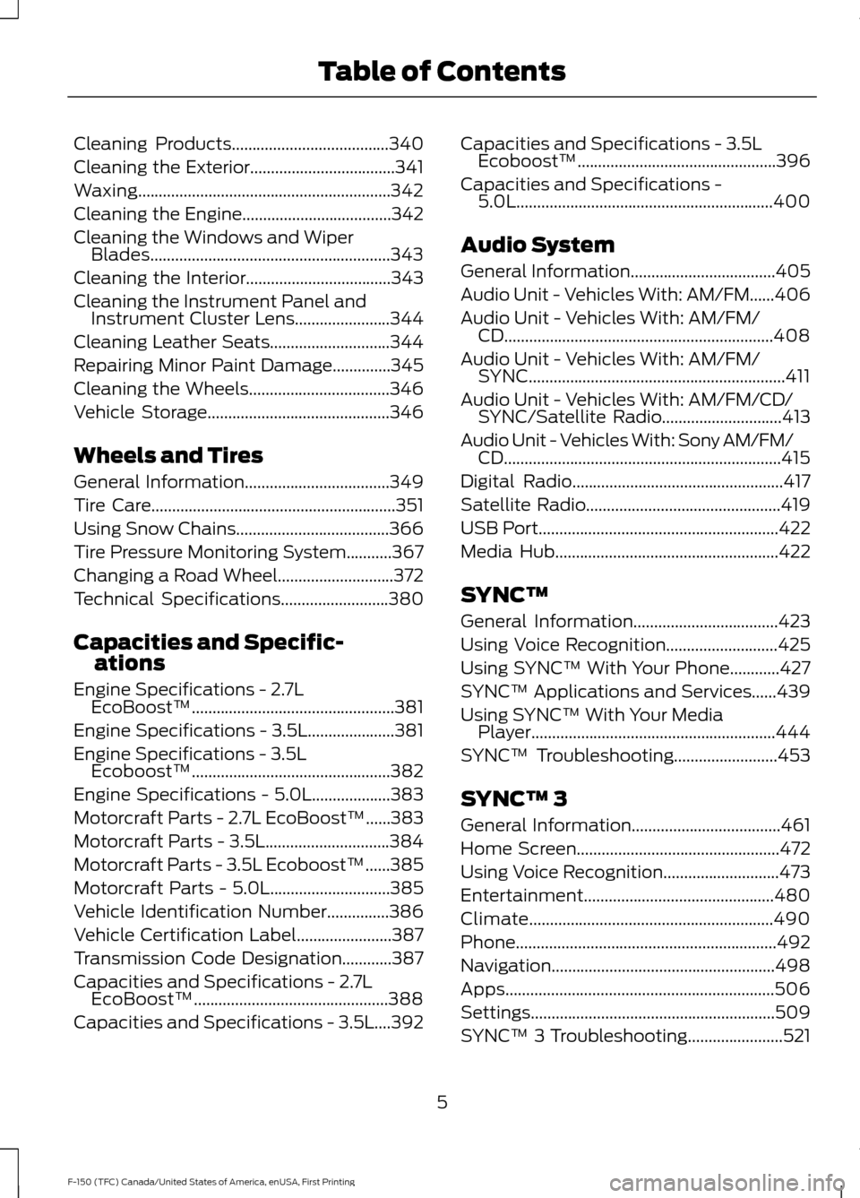 FORD F150 2017 13.G Owners Manual Cleaning Products......................................340
Cleaning the Exterior...................................341
Waxing.............................................................342
Cleaning t