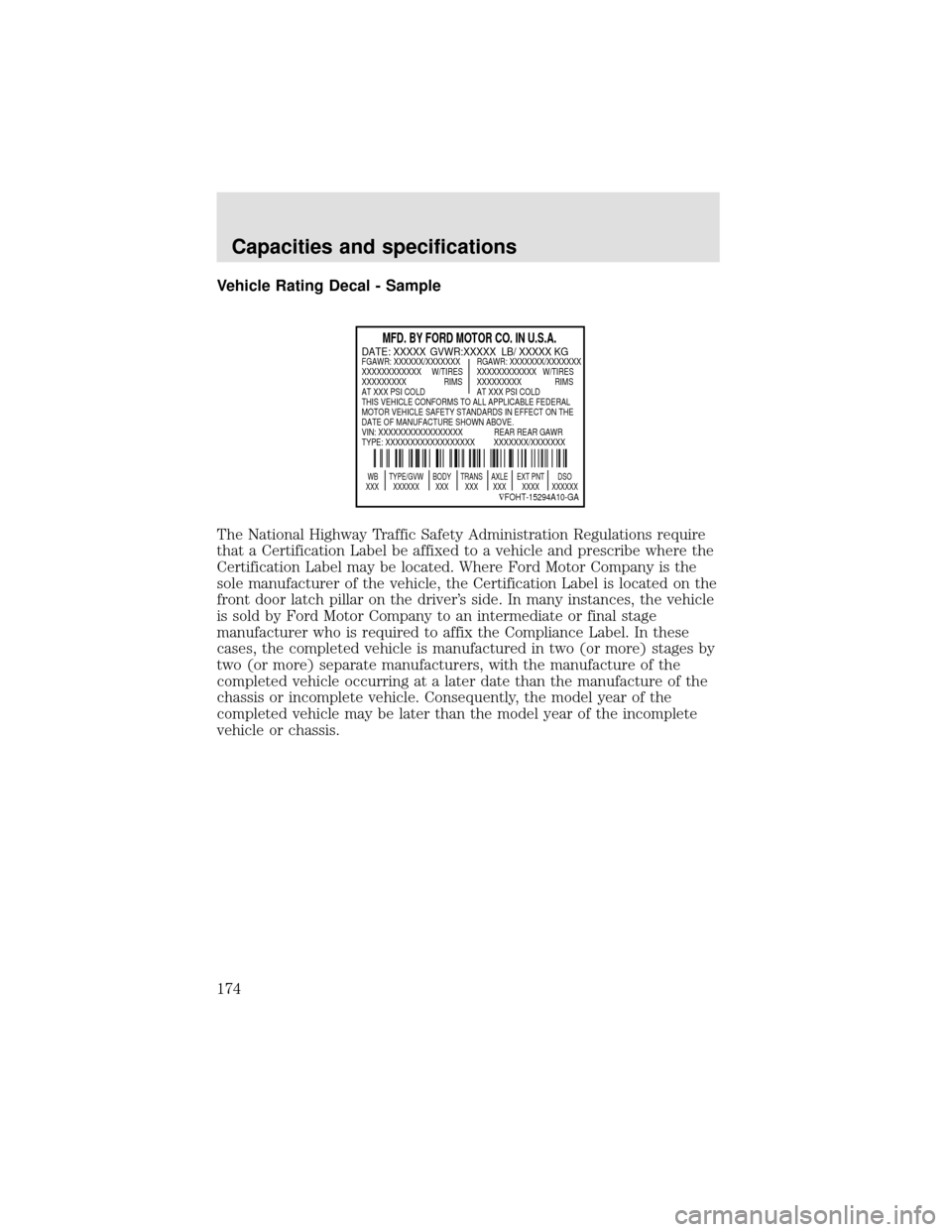 FORD F750 2000 10.G Owners Manual Vehicle Rating Decal - Sample
The National Highway Traffic Safety Administration Regulations require
that a Certification Label be affixed to a vehicle and prescribe where the
Certification Label may 