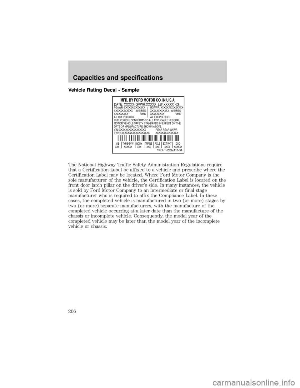 FORD F750 2001 10.G Owners Manual Vehicle Rating Decal - Sample
The National Highway Traffic Safety Administration Regulations require
that a Certification Label be affixed to a vehicle and prescribe where the
Certification Label may 