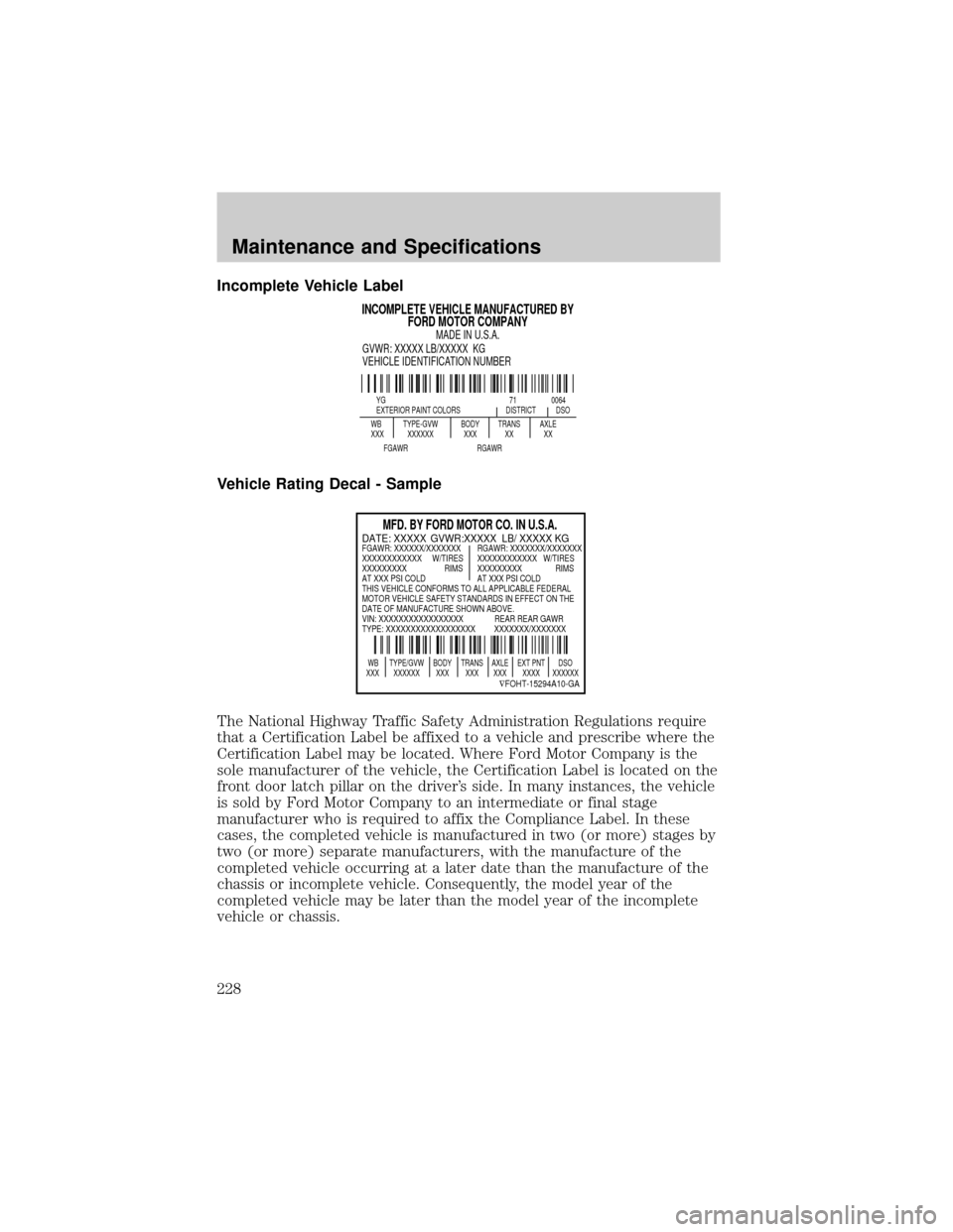 FORD F650 2002 10.G Owners Manual Incomplete Vehicle Label
Vehicle Rating Decal - Sample
The National Highway Traffic Safety Administration Regulations require
that a Certification Label be affixed to a vehicle and prescribe where the