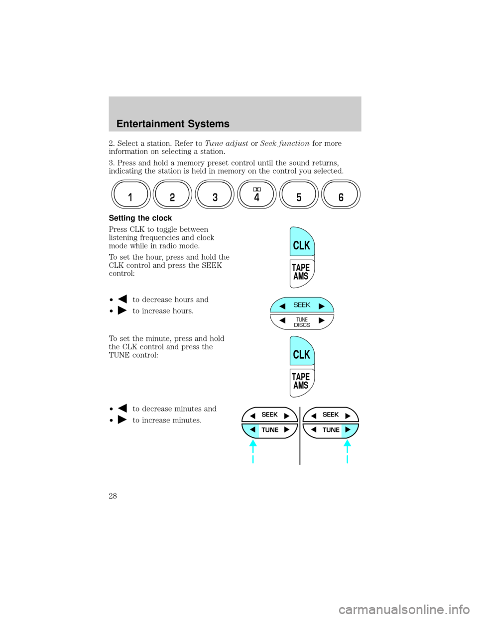 FORD F650 2002 10.G Owners Manual 2. Select a station. Refer toTune adjustorSeek functionfor more
information on selecting a station.
3. Press and hold a memory preset control until the sound returns,
indicating the station is held in