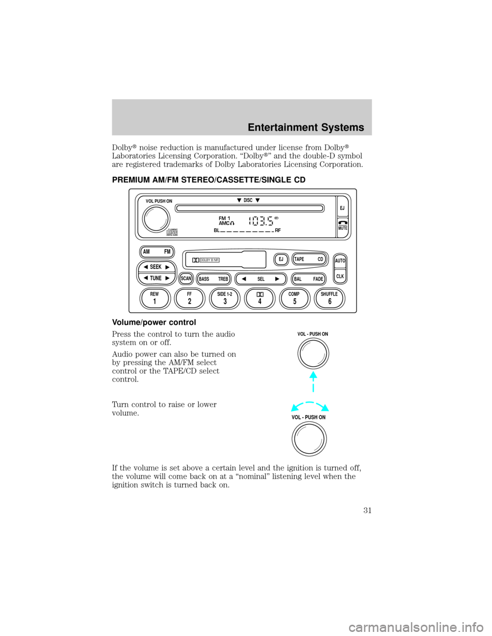 FORD F750 2002 10.G Owners Guide Dolbytnoise reduction is manufactured under license from Dolbyt
Laboratories Licensing Corporation. ªDolbytº and the double-D symbol
are registered trademarks of Dolby Laboratories Licensing Corpora
