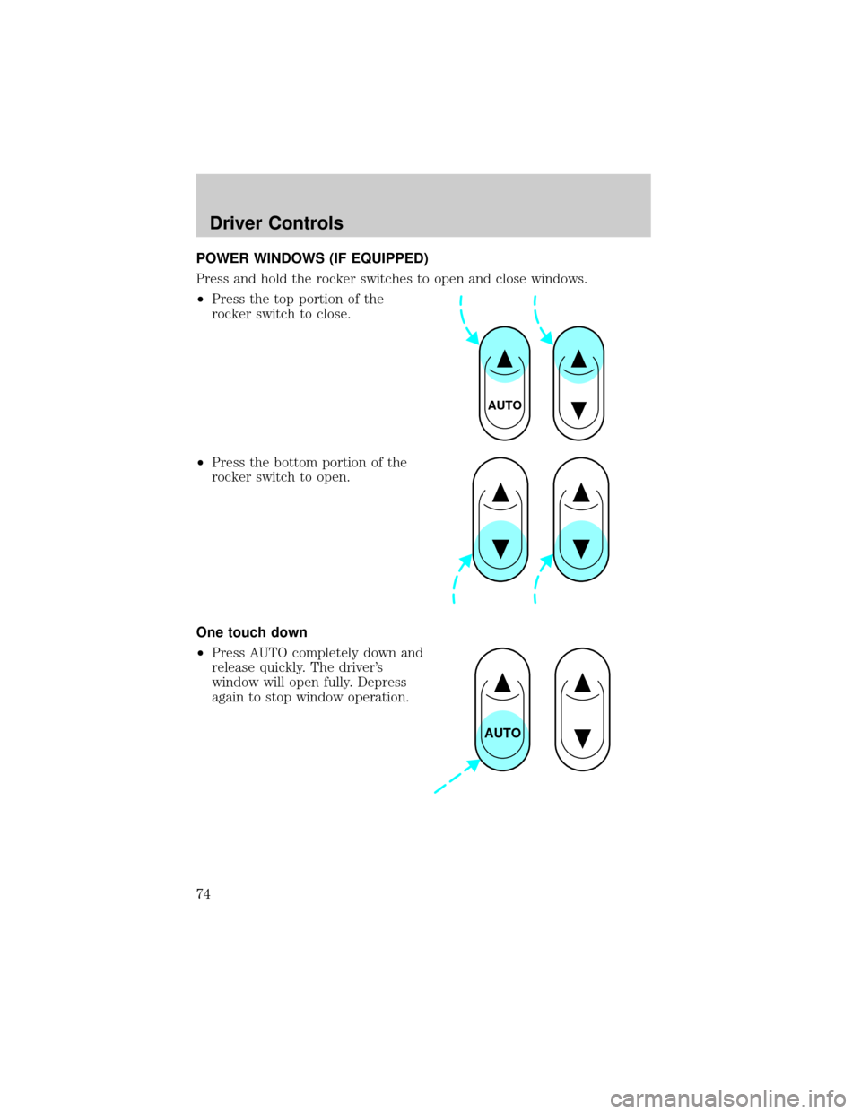 FORD F650 2002 10.G Owners Manual POWER WINDOWS (IF EQUIPPED)
Press and hold the rocker switches to open and close windows.
²Press the top portion of the
rocker switch to close.
²Press the bottom portion of the
rocker switch to open