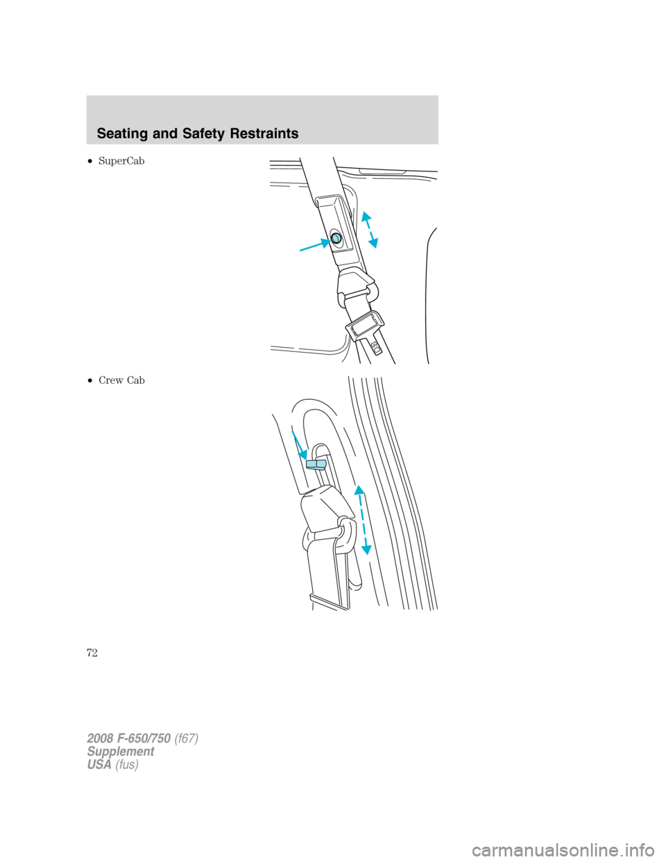 FORD F650 2008 11.G Manual PDF •SuperCab
•Crew Cab
2008 F-650/750(f67)
Supplement
USA(fus)
Seating and Safety Restraints
72 
