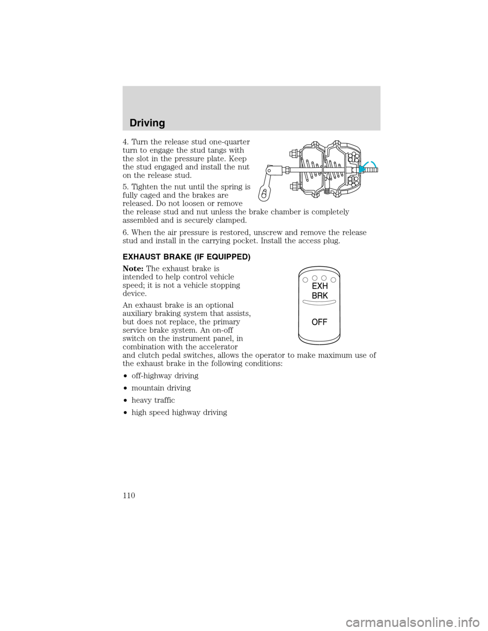 FORD F750 2010 12.G Owners Manual 4. Turn the release stud one-quarter
turn to engage the stud tangs with
the slot in the pressure plate. Keep
the stud engaged and install the nut
on the release stud.
5. Tighten the nut until the spri FORD F750 2010 12.G Owners Manual 4. Turn the release stud one-quarter
turn to engage the stud tangs with
the slot in the pressure plate. Keep
the stud engaged and install the nut
on the release stud.
5. Tighten the nut until the spri