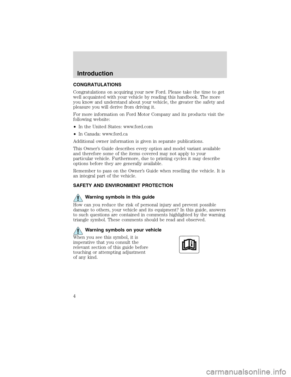 FORD F750 2010 12.G Owners Manual CONGRATULATIONS
Congratulations on acquiring your new Ford. Please take the time to get
well acquainted with your vehicle by reading this handbook. The more
you know and understand about your vehicle, FORD F750 2010 12.G Owners Manual CONGRATULATIONS
Congratulations on acquiring your new Ford. Please take the time to get
well acquainted with your vehicle by reading this handbook. The more
you know and understand about your vehicle,