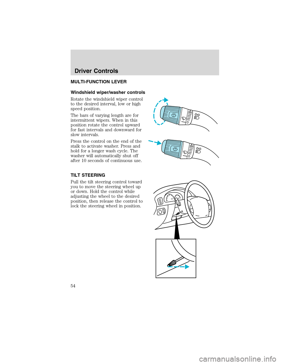 FORD F750 2010 12.G Owners Manual MULTI-FUNCTION LEVER
Windshield wiper/washer controls
Rotate the windshield wiper control
to the desired interval, low or high
speed position.
The bars of varying length are for
intermittent wipers. W