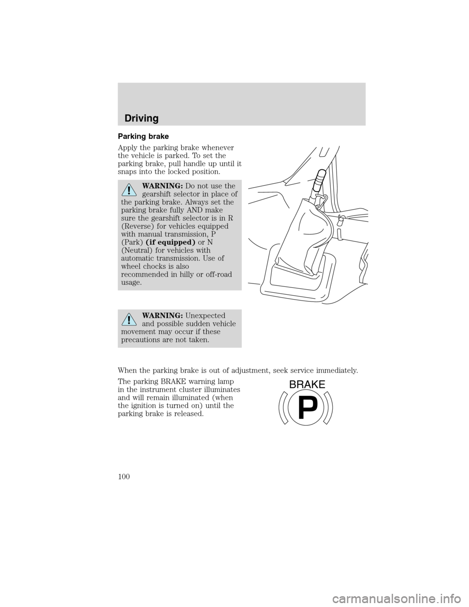 FORD F750 2010 12.G Owners Manual Parking brake
Apply the parking brake whenever
the vehicle is parked. To set the
parking brake, pull handle up until it
snaps into the locked position.
WARNING:Do not use the
gearshift selector in pla FORD F750 2010 12.G Owners Manual Parking brake
Apply the parking brake whenever
the vehicle is parked. To set the
parking brake, pull handle up until it
snaps into the locked position.
WARNING:Do not use the
gearshift selector in pla