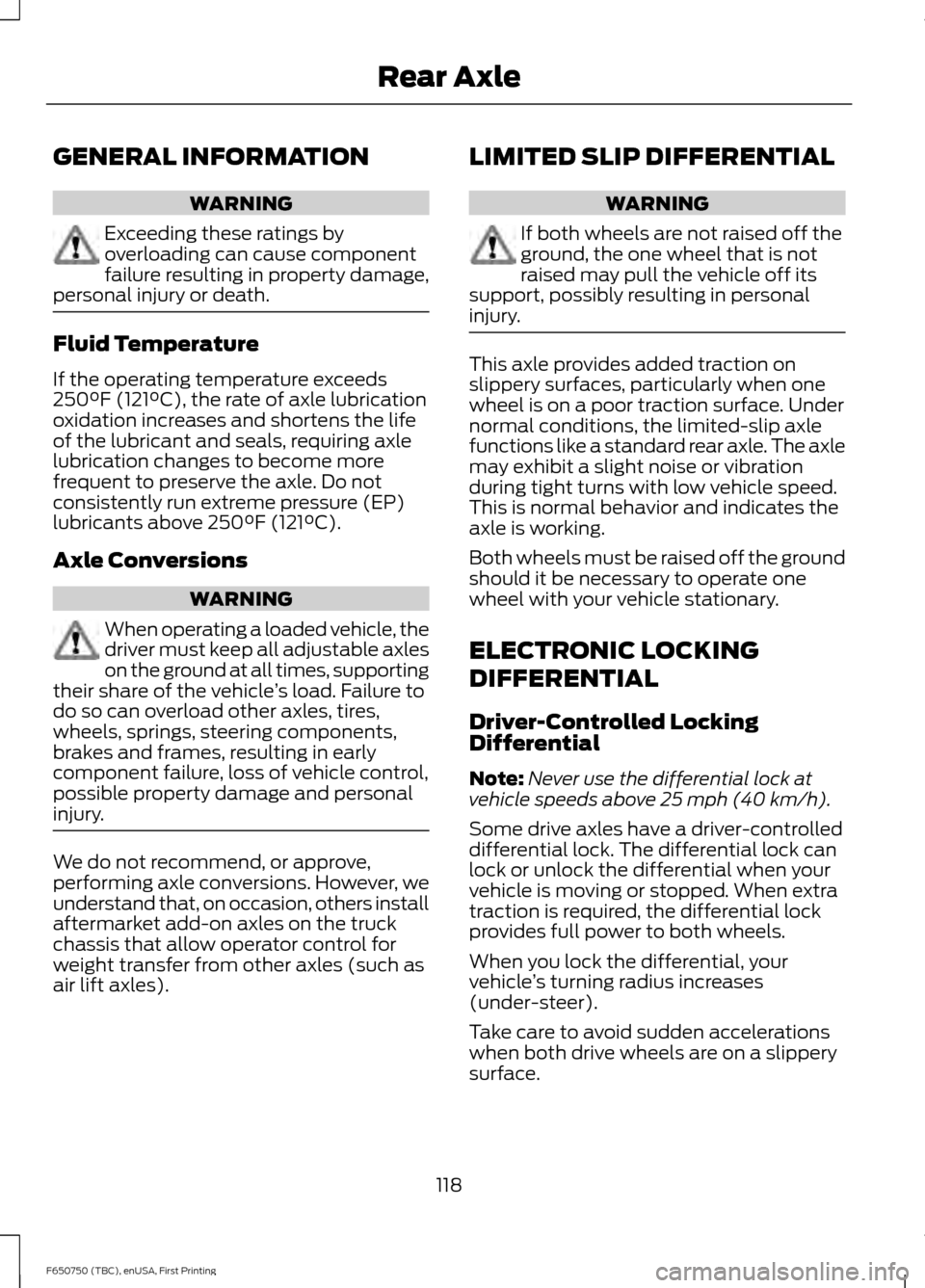 FORD F650 2016 13.G Owners Manual GENERAL INFORMATION
WARNING
Exceeding these ratings by
overloading can cause component
failure resulting in property damage,
personal injury or death. Fluid Temperature
If the operating temperature ex