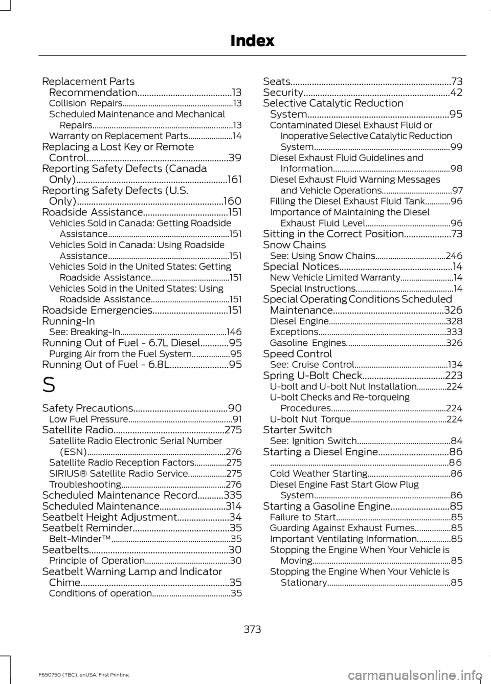 FORD F750 2016 13.G Owners Manual Replacement Parts
Recommendation........................................13
Collision Repairs.................................................... 13
Scheduled Maintenance and Mechanical Repairs........ FORD F750 2016 13.G Owners Manual Replacement Parts
Recommendation........................................13
Collision Repairs.................................................... 13
Scheduled Maintenance and Mechanical Repairs........