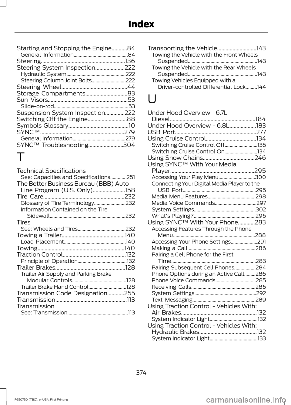 FORD F650 2016 13.G Owners Manual Starting and Stopping the Engine...........84
General Information........................................... 84
Steering............................................................136
Steering System 