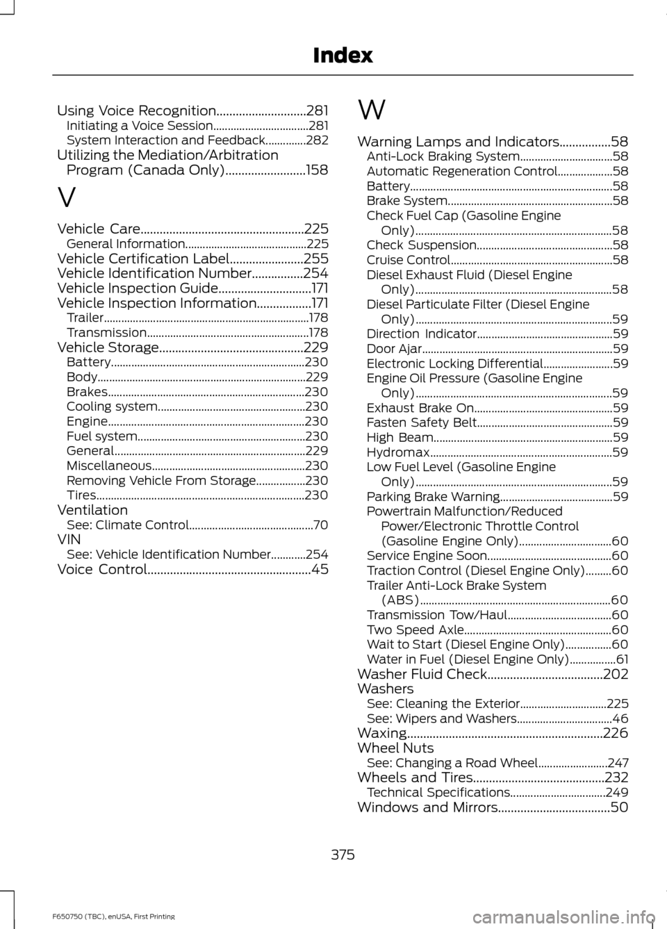 FORD F650 2016 13.G Owners Manual Using Voice Recognition............................281
Initiating a Voice Session................................. 281
System Interaction and Feedback..............282
Utilizing the Mediation/Arbitrat