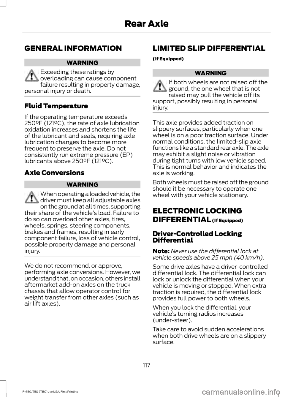 FORD F750 2017 13.G Owners Manual GENERAL INFORMATION
WARNING
Exceeding these ratings by
overloading can cause component
failure resulting in property damage,
personal injury or death. Fluid Temperature
If the operating temperature ex