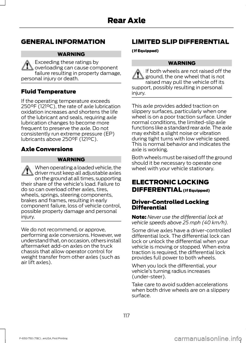 FORD F650 2017 13.G Owners Manual GENERAL INFORMATION
WARNING
Exceeding these ratings by
overloading can cause component
failure resulting in property damage,
personal injury or death. Fluid Temperature
If the operating temperature ex