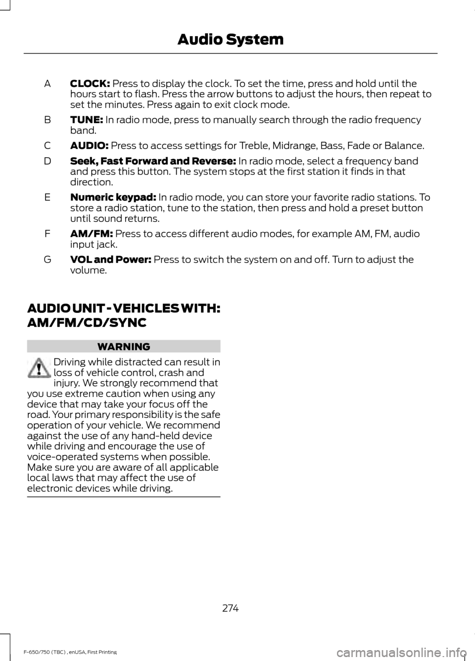 FORD F750 2017 13.G Owners Manual CLOCK: Press to display the clock. To set the time, press and hold until the
hours start to flash. Press the arrow buttons to adjust the hours, then repeat to
set the minutes. Press again to exit cloc FORD F750 2017 13.G Owners Manual CLOCK: Press to display the clock. To set the time, press and hold until the
hours start to flash. Press the arrow buttons to adjust the hours, then repeat to
set the minutes. Press again to exit cloc
