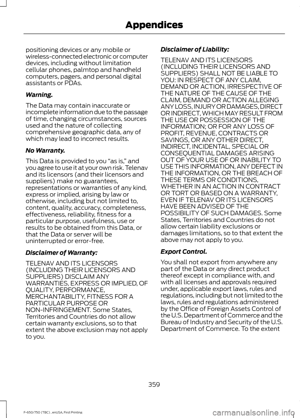 FORD F750 2017 13.G Owners Manual positioning devices or any mobile or
wireless-connected electronic or computer
devices, including without limitation
cellular phones, palmtop and handheld
computers, pagers, and personal digital
assis FORD F750 2017 13.G Owners Manual positioning devices or any mobile or
wireless-connected electronic or computer
devices, including without limitation
cellular phones, palmtop and handheld
computers, pagers, and personal digital
assis