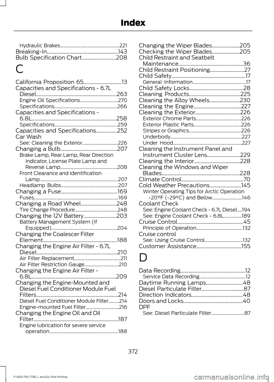FORD F650 2017 13.G Manual PDF Hydraulic Brakes..................................................
221
Breaking-In......................................................143
Bulb Specification Chart..........................208
C
Cali