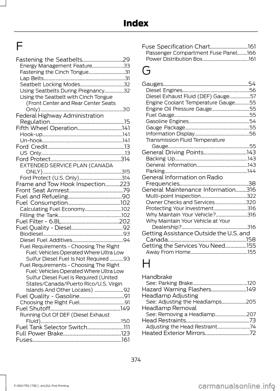 FORD F650 2017 13.G Owners Manual F
Fastening the Seatbelts..............................29
Energy Management Feature.......................... 33
Fastening the Cinch Tongue.............................. 31
Lap Belts..................