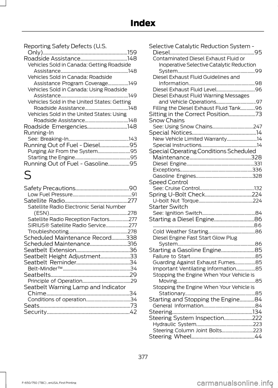 FORD F650 2017 13.G Owners Manual Reporting Safety Defects (U.S.
Only)...............................................................159
Roadside Assistance...................................148
Vehicles Sold in Canada: Getting Roadsi