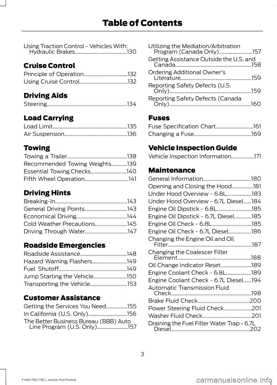 FORD F750 2017 13.G Owners Manual Using Traction Control - Vehicles With:
Hydraulic Brakes.......................................130
Cruise Control
Principle of Operation.................................132
Using Cruise Control.......