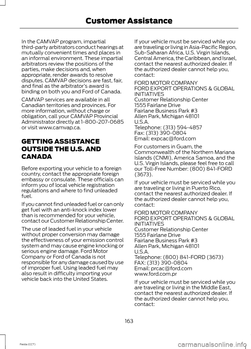 FORD FIESTA 2014 6.G Owners Manual In the CAMVAP program, impartial
third-party arbitrators conduct hearings at
mutually convenient times and places in
an informal environment. These impartial
arbitrators review the positions of the
pa FORD FIESTA 2014 6.G Owners Manual In the CAMVAP program, impartial
third-party arbitrators conduct hearings at
mutually convenient times and places in
an informal environment. These impartial
arbitrators review the positions of the
pa
