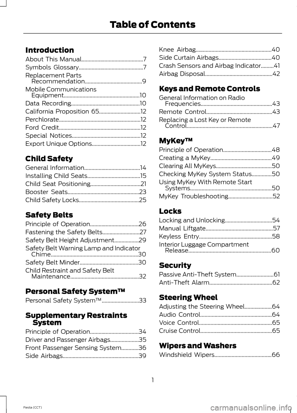 FORD FIESTA 2014 6.G Owners Manual Introduction
About This Manual...........................................7
Symbols Glossary
.............................................7
Replacement Parts Recommendation.............................