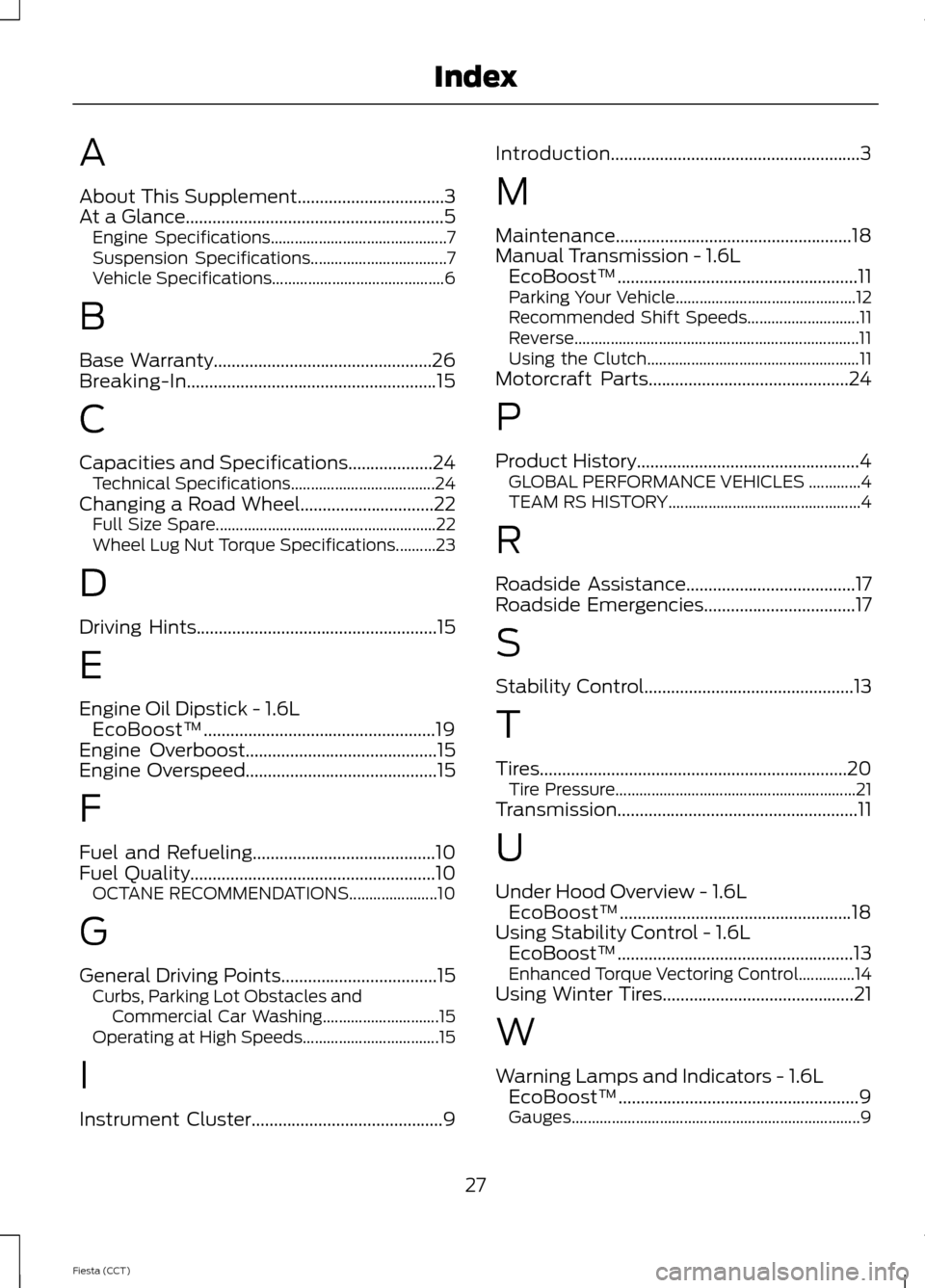 FORD FIESTA 2014 6.G ST Supplement Manual A
About This Supplement.................................3At a Glance..........................................................5Engine Specifications............................................7Suspens