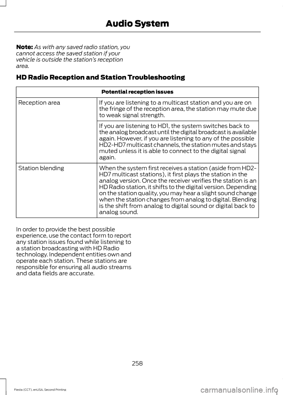 FORD FIESTA 2015 6.G Owners Manual Note:
As with any saved radio station, you
cannot access the saved station if your
vehicle is outside the station ’s reception
area.
HD Radio Reception and Station Troubleshooting Potential receptio FORD FIESTA 2015 6.G Owners Manual Note:
As with any saved radio station, you
cannot access the saved station if your
vehicle is outside the station ’s reception
area.
HD Radio Reception and Station Troubleshooting Potential receptio