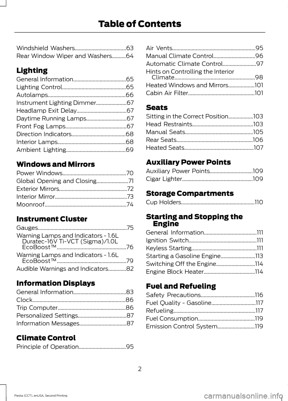 FORD FIESTA 2015 6.G Owners Manual Windshield Washers.....................................63
Rear Window Wiper and Washers..........64
Lighting
General Information
......................................65
Lighting Control..............