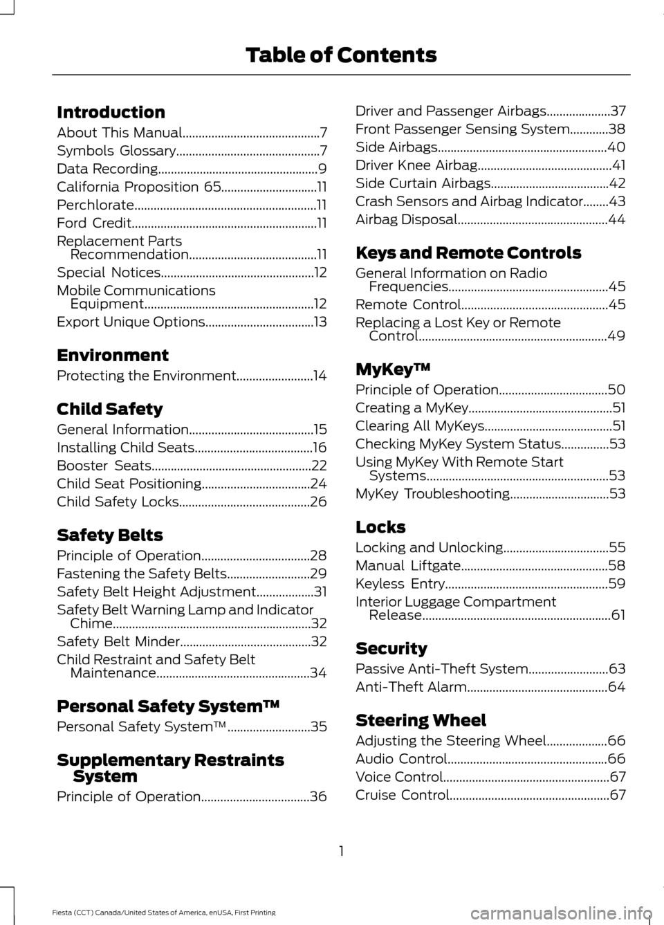 FORD FIESTA 2016 6.G Owners Manual Introduction
About This Manual...........................................7
Symbols Glossary
.............................................7
Data Recording
.............................................. FORD FIESTA 2016 6.G Owners Manual Introduction
About This Manual...........................................7
Symbols Glossary
.............................................7
Data Recording
..............................................