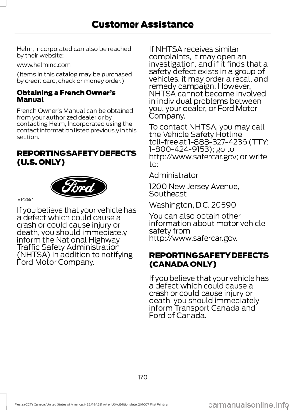 FORD FIESTA 2017 6.G Owners Manual Helm, Incorporated can also be reached
by their website:
www.helminc.com
(Items in this catalog may be purchased
by credit card, check or money order.)
Obtaining a French Owner
’s
Manual
French Owne FORD FIESTA 2017 6.G Owners Manual Helm, Incorporated can also be reached
by their website:
www.helminc.com
(Items in this catalog may be purchased
by credit card, check or money order.)
Obtaining a French Owner
’s
Manual
French Owne