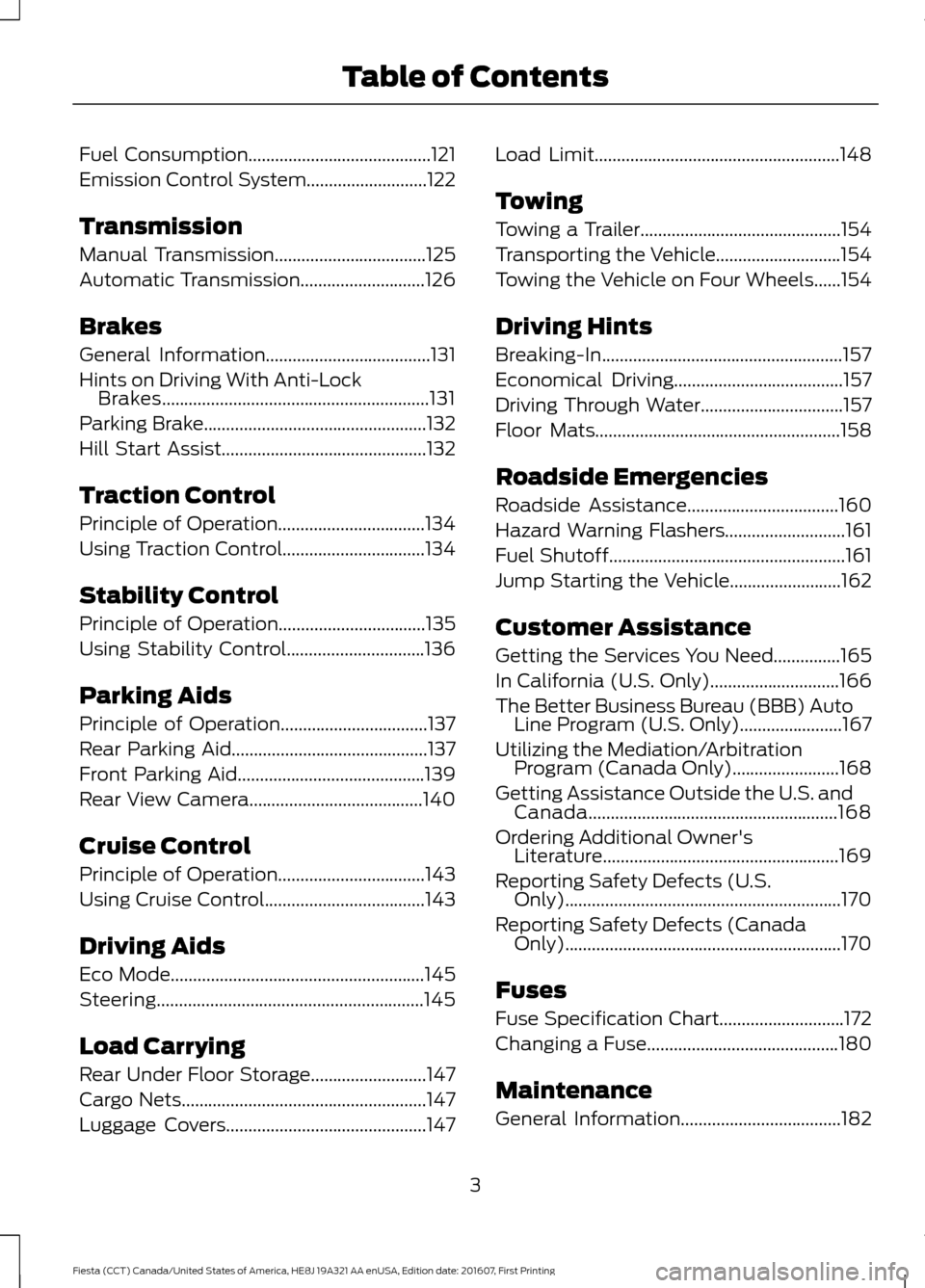 FORD FIESTA 2017 6.G Owners Manual Fuel Consumption.........................................121
Emission Control System...........................122
Transmission
Manual Transmission..................................125
Automatic Trans