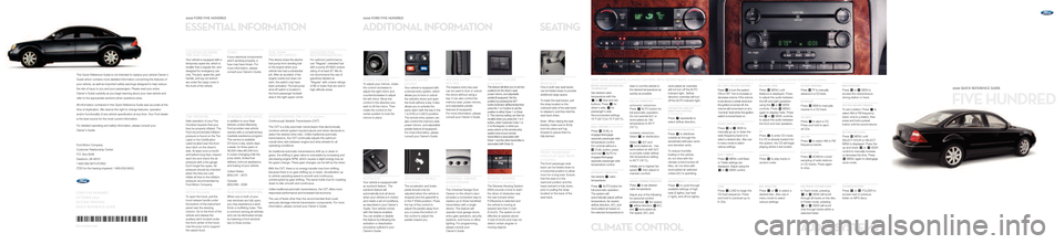 FORD FIVE HUNDRED 2006 D258 / 1.G Quick Reference Guide FIVE HUNDRED
2006 QUICK REFERENCE GUIDE
*F6G1J�19G217�AA*
6G1J�19G217�AAFORD FIVE HUNDRED
OCTOBER 2005
SECOND PRINTING
QUICK REFERENCE GUIDE
Ford Motor Company
Customer Relationship Center
P.O. Box 62