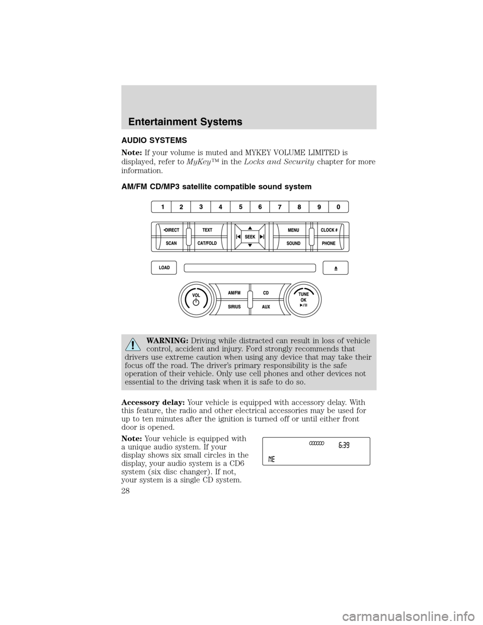 FORD FLEX 2010 1.G Owners Manual AUDIO SYSTEMS
Note:If your volume is muted and MYKEY VOLUME LIMITED is
displayed, refer toMyKey™in theLocks and Securitychapter for more
information.
AM/FM CD/MP3 satellite compatible sound system
W