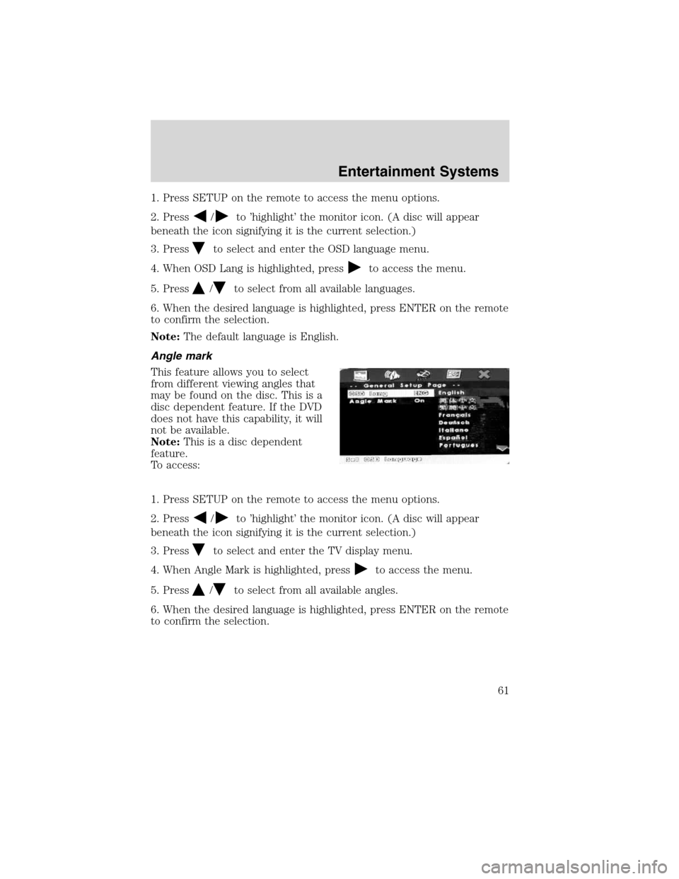 FORD FLEX 2010 1.G Owners Manual 1. Press SETUP on the remote to access the menu options.
2. Press
/to ’highlight’ the monitor icon. (A disc will appear
beneath the icon signifying it is the current selection.)
3. Press
to select FORD FLEX 2010 1.G Owners Manual 1. Press SETUP on the remote to access the menu options.
2. Press
/to ’highlight’ the monitor icon. (A disc will appear
beneath the icon signifying it is the current selection.)
3. Press
to select