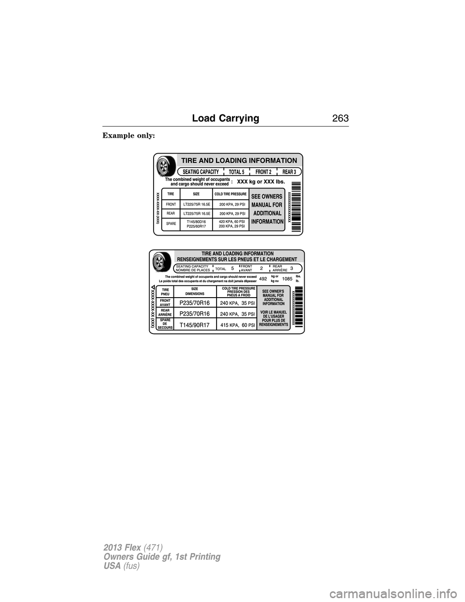 FORD FLEX 2013 1.G Owners Manual Example only:
Load Carrying263
2013 Flex(471)
Owners Guide gf, 1st Printing
USA(fus) 