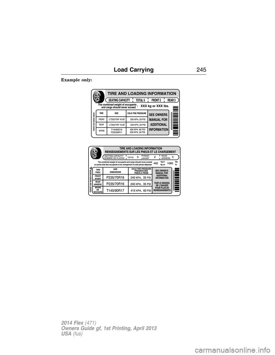 FORD FLEX 2014 1.G Owners Manual Example only:
Load Carrying245
2014 Flex(471)
Owners Guide gf, 1st Printing, April 2013
USA(fus) FORD FLEX 2014 1.G Owners Manual Example only:
Load Carrying245
2014 Flex(471)
Owners Guide gf, 1st Printing, April 2013
USA(fus)