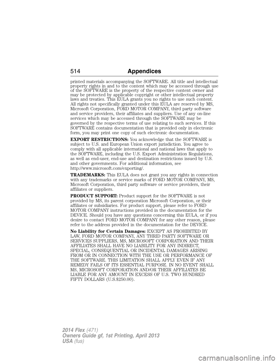 FORD FLEX 2014 1.G Manual PDF printed materials accompanying the SOFTWARE. All title and intellectual
property rights in and to the content which may be accessed through use
of the SOFTWARE is the property of the respective conten