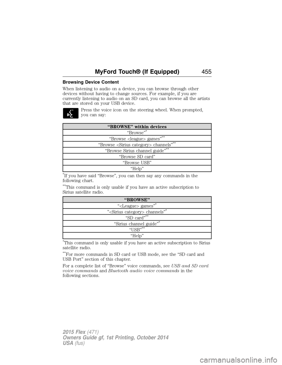 FORD FLEX 2015 1.G Owners Manual Browsing Device Content
When listening to audio on a device, you can browse through other
devices without having to change sources. For example, if you are
currently listening to audio on an SD card, 