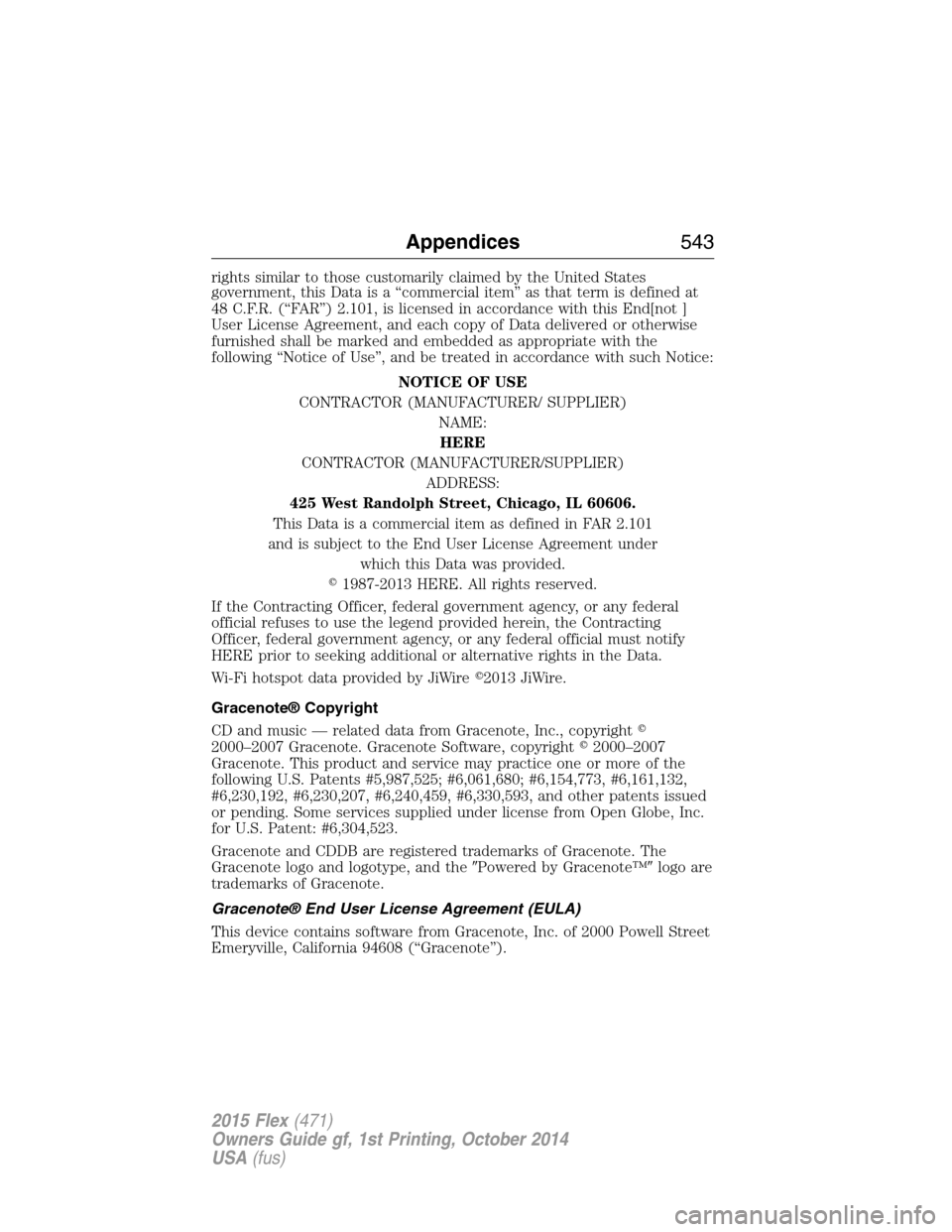 FORD FLEX 2015 1.G Owners Manual rights similar to those customarily claimed by the United States
government, this Data is a “commercial item” as that term is defined at
48 C.F.R. (“FAR”) 2.101, is licensed in accordance with FORD FLEX 2015 1.G Owners Manual rights similar to those customarily claimed by the United States
government, this Data is a “commercial item” as that term is defined at
48 C.F.R. (“FAR”) 2.101, is licensed in accordance with