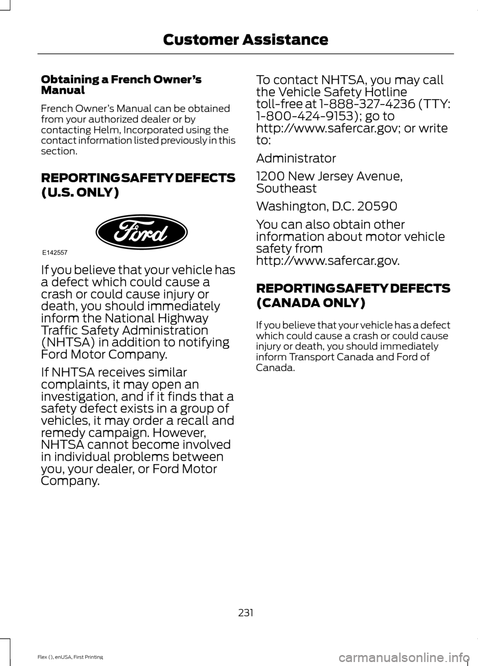 FORD FLEX 2016 1.G Owners Manual Obtaining a French Owner
’s
Manual
French Owner ’s Manual can be obtained
from your authorized dealer or by
contacting Helm, Incorporated using the
contact information listed previously in this
se FORD FLEX 2016 1.G Owners Manual Obtaining a French Owner
’s
Manual
French Owner ’s Manual can be obtained
from your authorized dealer or by
contacting Helm, Incorporated using the
contact information listed previously in this
se