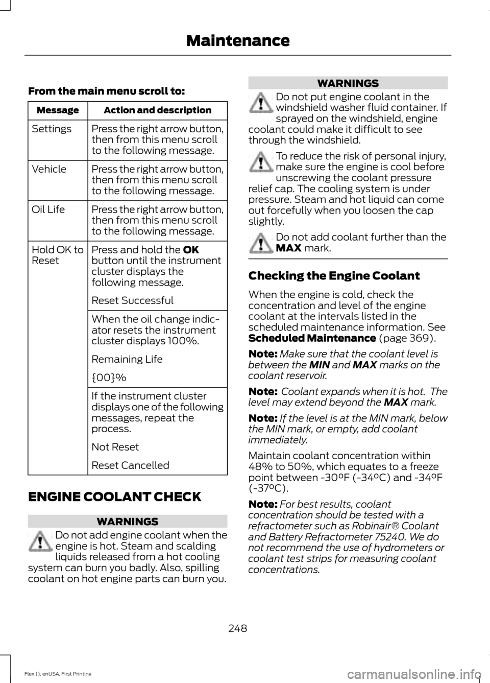 FORD FLEX 2016 1.G Owners Manual From the main menu scroll to:
Action and description
Message
Press the right arrow button,
then from this menu scroll
to the following message.
Settings
Press the right arrow button,
then from this me FORD FLEX 2016 1.G Owners Manual From the main menu scroll to:
Action and description
Message
Press the right arrow button,
then from this menu scroll
to the following message.
Settings
Press the right arrow button,
then from this me