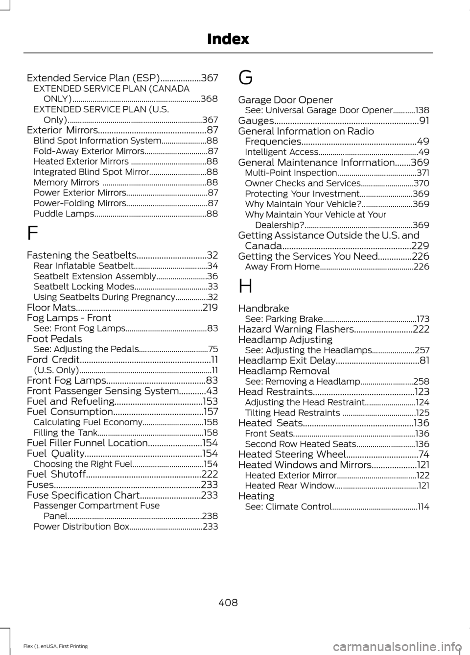 FORD FLEX 2016 1.G Owners Manual Extended Service Plan (ESP)..................367
EXTENDED SERVICE PLAN (CANADA
ONLY)............................................................... 368
EXTENDED SERVICE PLAN (U.S. Only)............... FORD FLEX 2016 1.G Owners Manual Extended Service Plan (ESP)..................367
EXTENDED SERVICE PLAN (CANADA
ONLY)............................................................... 368
EXTENDED SERVICE PLAN (U.S. Only)...............