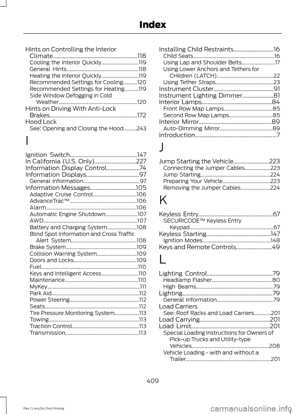 FORD FLEX 2016 1.G Owners Manual Hints on Controlling the Interior
Climate...........................................................118
Cooling the Interior Quickly............................. 119
General Hints.....................