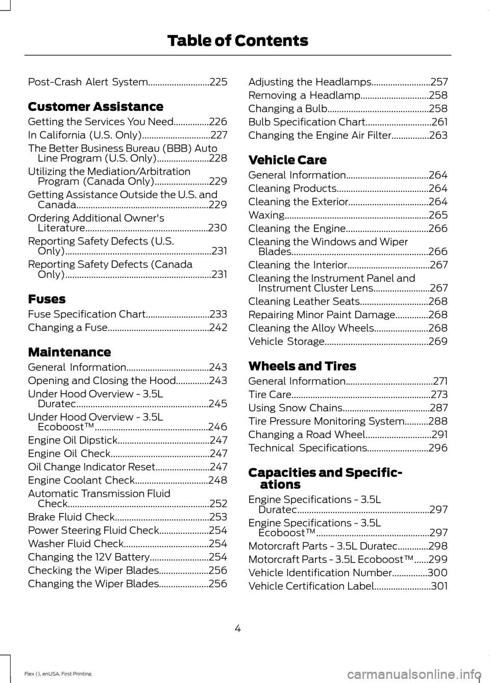 FORD FLEX 2016 1.G Owners Manual Post-Crash Alert System..........................225
Customer Assistance
Getting the Services You Need...............226
In California (U.S. Only).............................227
The Better Business B