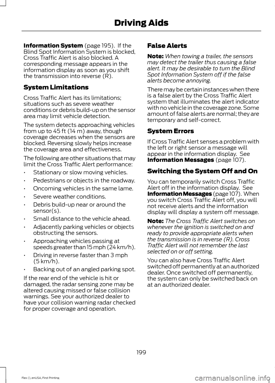 FORD FLEX 2017 1.G Owners Guide Information System (page 195). If the
Blind Spot Information System is blocked,
Cross Traffic Alert is also blocked. A
corresponding message appears in the
information display as soon as you shift
th FORD FLEX 2017 1.G Owners Guide Information System (page 195). If the
Blind Spot Information System is blocked,
Cross Traffic Alert is also blocked. A
corresponding message appears in the
information display as soon as you shift
th